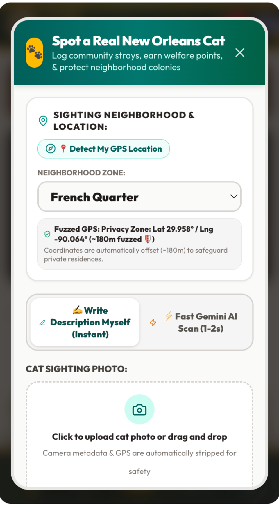 The Spot a Real New Orleans Cat sighting form. A teal header explains that members log community strays, earn welfare points and protect neighborhood colonies. Fields below cover sighting neighborhood and location with a Detect My GPS Location button, a French Quarter zone selector, a note that coordinates are automatically offset about 180m to safeguard private residences, a choice between writing a description yourself or a fast AI scan, and a cat sighting photo upload area noting that camera metadata and GPS are stripped for safety.